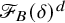 script upper F Subscript upper B Baseline left parenthesis delta right parenthesis Superscript d