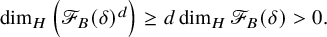 dimension Subscript upper H Baseline left parenthesis script upper F Subscript upper B Baseline left parenthesis delta right parenthesis Superscript d Baseline right parenthesis greater than or equals d dimension Subscript upper H Baseline script upper F Subscript upper B Baseline left parenthesis delta right parenthesis greater than 0 period