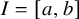 upper I equals left bracket a comma b right bracket