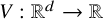 upper V colon double struck upper R Superscript d Baseline right arrow double struck upper R