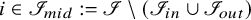 i element of script upper I Subscript m i d colon equals script upper I minus left parenthesis script upper I Subscript i n Baseline union script upper I Subscript o u t Baseline right parenthesis