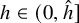 h element of left parenthesis 0 comma ModifyingAbove h With caret right bracket