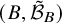 left parenthesis upper B comma script upper B overtilde Subscript upper B Baseline right parenthesis