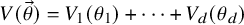upper V left parenthesis ModifyingAbove theta With right arrow right parenthesis equals upper V 1 left parenthesis theta 1 right parenthesis plus midline horizontal ellipsis plus upper V Subscript d Baseline left parenthesis theta Subscript d Baseline right parenthesis
