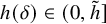 h left parenthesis delta right parenthesis element of left parenthesis 0 comma ModifyingAbove h With tilde right bracket