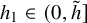 h 1 element of left parenthesis 0 comma h overtilde right bracket