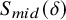 upper S Subscript m i d Baseline left parenthesis delta right parenthesis
