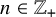 n element of double struck upper Z Subscript plus