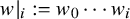 w vertical bar Subscript i Baseline colon equals w 0 midline horizontal ellipsis w Subscript i Baseline