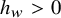 h Subscript w Baseline greater than 0