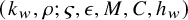 left parenthesis k Subscript w Baseline comma rho semicolon final sigma comma epsilon comma upper M comma upper C comma h Subscript w Baseline right parenthesis
