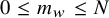 0 less than or equals m Subscript w Baseline less than or equals upper N
