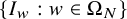 StartSet upper I Subscript w Baseline colon w element of normal upper Omega Subscript upper N Baseline EndSet