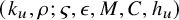 left parenthesis k Subscript u Baseline comma rho semicolon final sigma comma epsilon comma upper M comma upper C comma h Subscript u Baseline right parenthesis