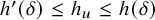 h prime left parenthesis delta right parenthesis less than or equals h Subscript u Baseline less than or equals h left parenthesis delta right parenthesis