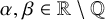 alpha comma beta element of double struck upper R minus double struck upper Q