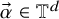 ModifyingAbove alpha With right arrow element of double struck upper T Superscript d