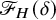 script upper F Subscript upper H Baseline left parenthesis delta right parenthesis