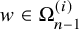 w element of normal upper Omega Subscript n minus 1 Superscript left parenthesis i right parenthesis