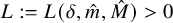 upper L colon equals upper L left parenthesis delta comma ModifyingAbove m With caret comma ModifyingAbove upper M With caret right parenthesis greater than 0
