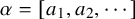 alpha equals left bracket a 1 comma a 2 comma midline horizontal ellipsis right bracket