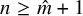 n greater than or equals ModifyingAbove m With caret plus 1