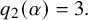 q 2 left parenthesis alpha right parenthesis equals 3 period