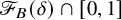 script upper F Subscript upper B Baseline left parenthesis delta right parenthesis intersection left bracket 0 comma 1 right bracket