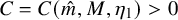 upper C equals upper C left parenthesis ModifyingAbove m With caret comma upper M comma eta 1 right parenthesis greater than 0