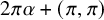 2 pi alpha plus left parenthesis pi comma pi right parenthesis