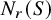 upper N Subscript r Baseline left parenthesis upper S right parenthesis