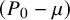 left parenthesis upper P 0 minus mu right parenthesis