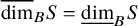 ModifyingAbove dimension With quotation dash Subscript upper B Baseline upper S equals ModifyingBelow dimension With quotation dash Subscript upper B Baseline upper S