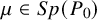 mu element of upper S p left parenthesis upper P 0 right parenthesis