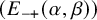 left parenthesis upper E Subscript minus plus Baseline left parenthesis alpha comma beta right parenthesis right parenthesis