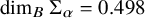 dimension Subscript upper B Baseline normal upper Sigma Subscript alpha Baseline equals 0.498