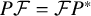 upper P script upper F equals script upper F upper P Superscript asterisk