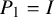 upper P 1 equals upper I