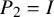 upper P 2 equals upper I
