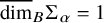 ModifyingAbove dimension With quotation dash Subscript upper B Baseline normal upper Sigma Subscript alpha Baseline equals 1