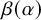 beta left parenthesis alpha right parenthesis
