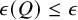 epsilon left parenthesis upper Q right parenthesis less than or equals epsilon
