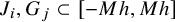upper J Subscript i Baseline comma upper G Subscript j Baseline subset of left bracket minus upper M h comma upper M h right bracket