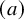 left parenthesis a right parenthesis