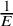 StartFraction 1 Over upper E EndFraction