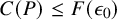 upper C left parenthesis upper P right parenthesis less than or equals upper F left parenthesis epsilon 0 right parenthesis