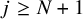 j greater than or equals upper N plus 1