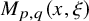 upper M Subscript p comma q Baseline left parenthesis x comma xi right parenthesis