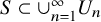 upper S subset of union Underscript n equals 1 Overscript infinity Endscripts upper U Subscript n