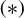left parenthesis asterisk right parenthesis